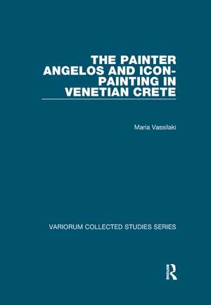 The Painter Angelos and Icon-Painting in Venetian Crete de Maria Vassilaki