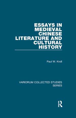 Essays in Medieval Chinese Literature and Cultural History de Paul W. Kroll