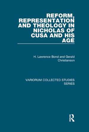 Reform, Representation and Theology in Nicholas of Cusa and His Age de H. Lawrence Bond