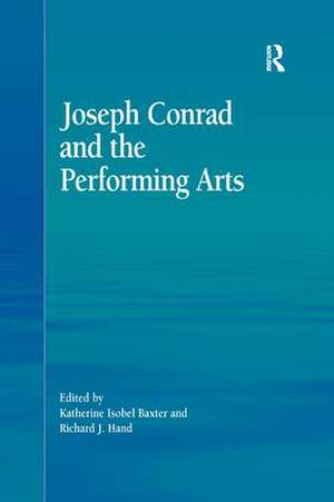 Joseph Conrad and the Performing Arts de Katherine Isobel Baxter