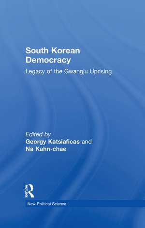 South Korean Democracy: Legacy of the Gwangju Uprising de Georgy Katsiaficas