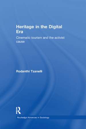 Heritage in the Digital Era: Cinematic Tourism and the Activist Cause de Rodanthi Tzanelli