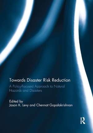 Towards Disaster Risk Reduction: A Policy-Focused Approach to Natural Hazards and Disasters de Jason K. Levy