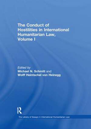 The Conduct of Hostilities in International Humanitarian Law, Volume I de Wolff Heintschel von Heinegg