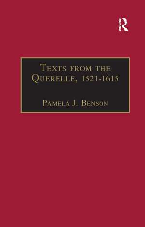 Texts from the Querelle, 1521–1615: Essential Works for the Study of Early Modern Women: Series III, Part Two, Volume 1 de Pamela J. Benson