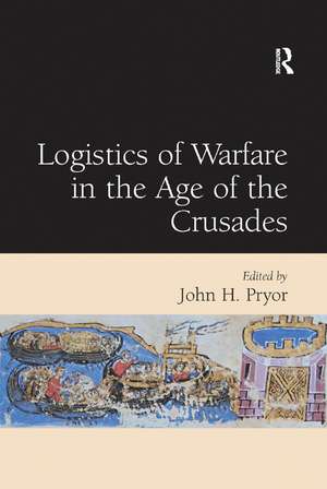 Logistics of Warfare in the Age of the Crusades de John H. Pryor