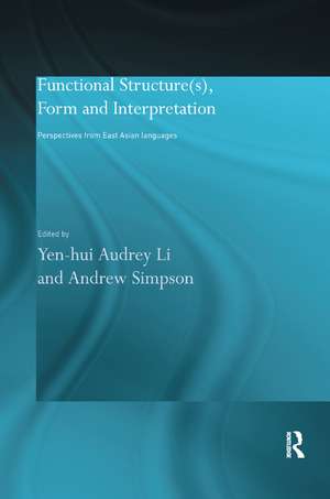 Functional Structure(s), Form and Interpretation: Perspectives from East Asian Languages de Andrew Simpson