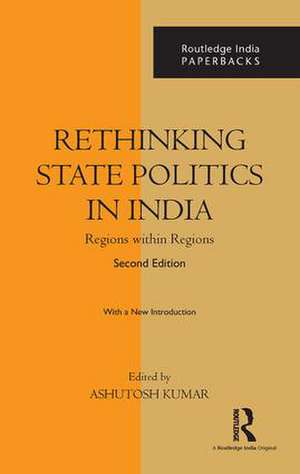 Rethinking State Politics in India: Regions within Regions de Ashutosh Kumar