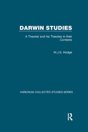 Darwin Studies: A Theorist and his Theories in their Contexts de M.J.S. Hodge