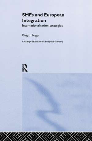 SME's and European Integration: Internationalisation Strategies de Birgit Hegge