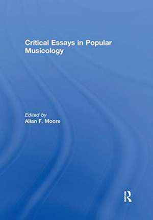 Critical Essays in Popular Musicology de Allan F. Moore