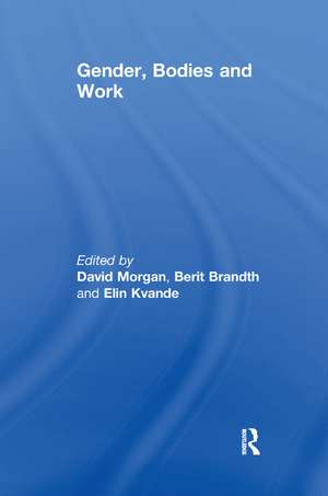 Gender, Bodies and Work de Berit Brandth