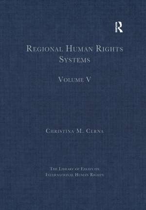 Regional Human Rights Systems: Volume V de Christina M. Cerna