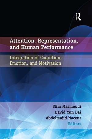 Attention, Representation, and Human Performance: Integration of Cognition, Emotion, and Motivation de Slim Masmoudi