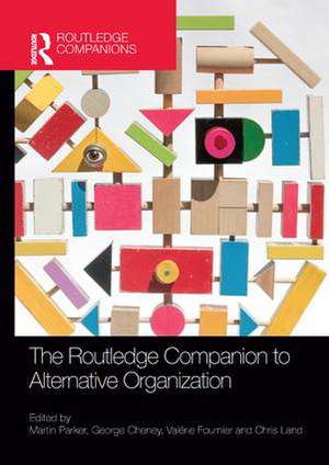 The Routledge Companion to Alternative Organization de Martin Parker