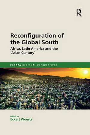 Reconfiguration of the Global South: Africa and Latin America and the 'Asian Century' de Eckart Woertz