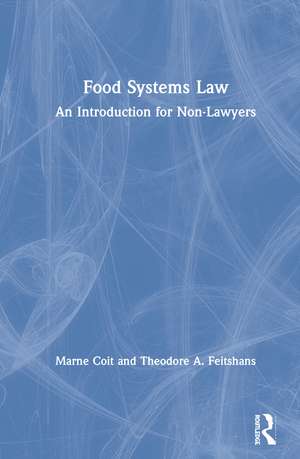 Food Systems Law: An Introduction for Non-Lawyers de Marne Coit