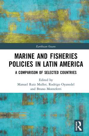 Marine and Fisheries Policies in Latin America: A Comparison of Selected Countries de Manuel Ruiz Muller