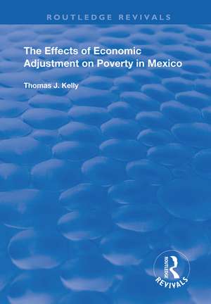 The Effects of Economic Adjustment on Poverty in Mexico de Thomas J. Kelly