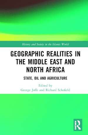 Geographic Realities in the Middle East and North Africa: State, Oil and Agriculture de George Joffé