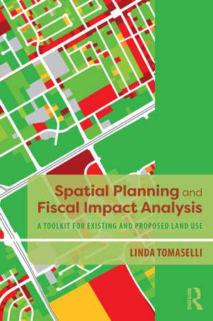 Spatial Planning and Fiscal Impact Analysis: A Toolkit for Existing and Proposed Land Use de Linda Tomaselli