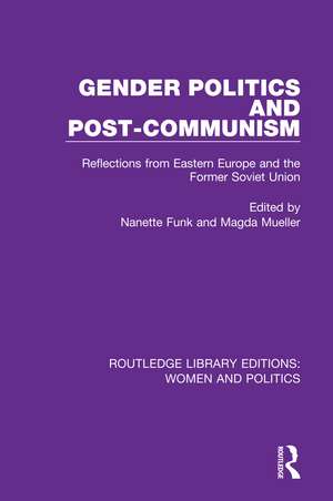 Gender Politics and Post-Communism: Reflections from Eastern Europe and the Former Soviet Union de Nanette Funk