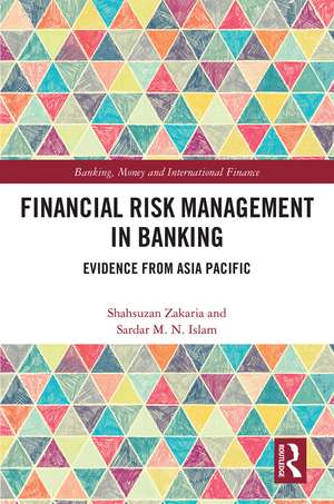 Financial Risk Management in Banking: Evidence from Asia Pacific de Shahsuzan Zakaria