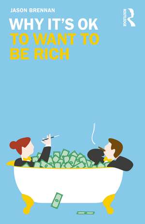 Why It's OK to Want to Be Rich de Jason Brennan