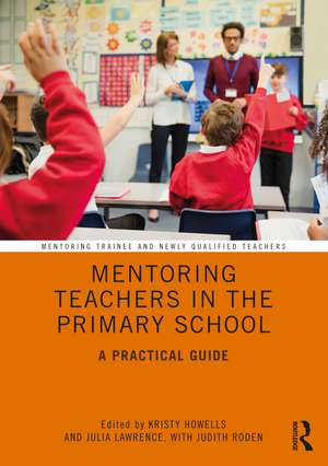 Mentoring Teachers in the Primary School: A Practical Guide de Kristy Howells