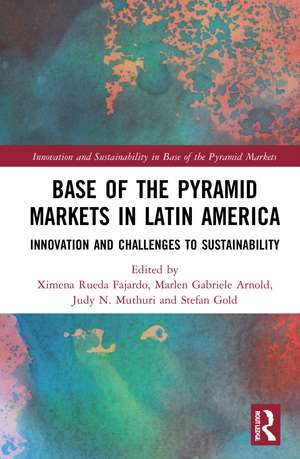 Base of the Pyramid Markets in Latin America: Innovation and Challenges to Sustainability de Ximena Rueda Fajardo