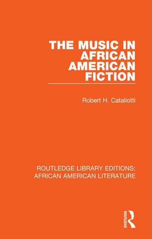 The Music in African American Fiction de Robert H. Cataliotti