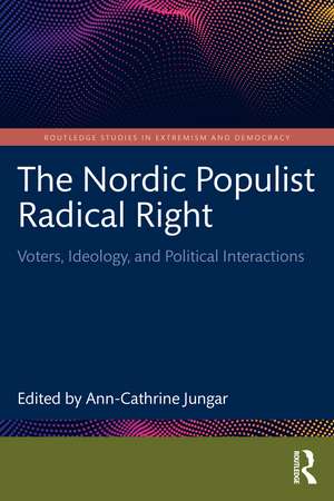 The Nordic Populist Radical Right: Voters, Ideology, and Political Interactions de Ann-Cathrine Jungar