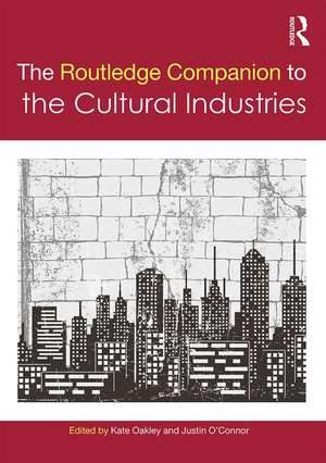 The Routledge Companion to the Cultural Industries de Kate Oakley