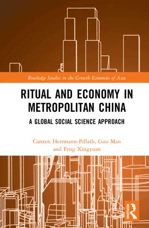 Ritual and Economy in Metropolitan China: A Global Social Science Approach de Carsten Herrmann-Pillath