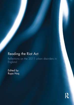 Reading the Riot Act: Reflections on the 2011 urban disorders in England de Rupa Huq MP