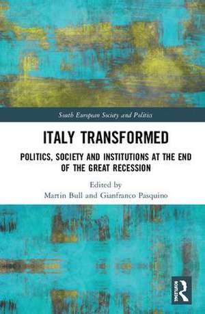Italy Transformed: Politics, Society and Institutions at the End of the Great Recession de Martin Bull