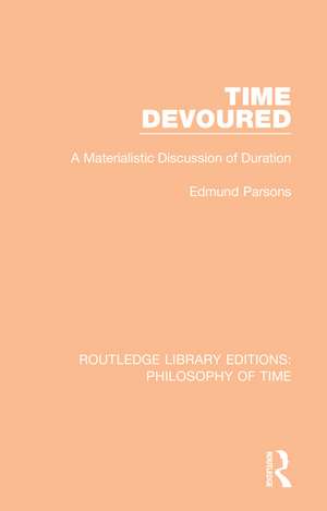 Time Devoured: A Materialistic Discussion of Duration de Edmund Parsons