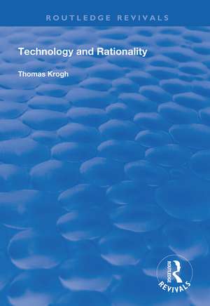 Technology and Rationality de Thomas Krogh