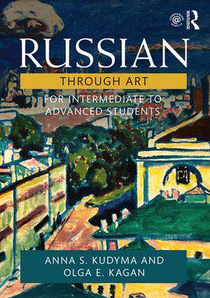 Russian Through Art: For Intermediate to Advanced Students de Anna S. Kudyma