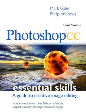 Photoshop CC: Essential Skills: A guide to creative image editing de Mark Galer