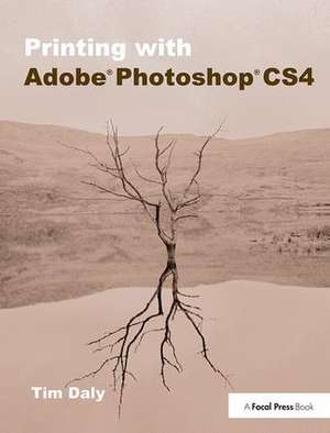 Printing with Adobe Photoshop CS4 de Tim Daly