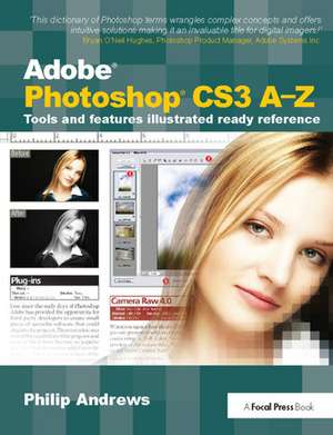 Adobe Photoshop CS3 A-Z: Tools and features illustrated ready reference de Philip Andrews