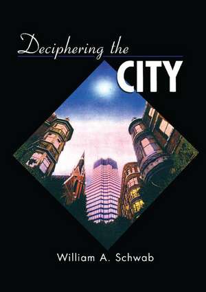 Deciphering the City de William A. Schwab