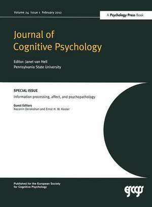 Information Processing, Affect and Psychopathology: A Special Issue of the Journal of Cognitive Psychology de Nazanin Derakshan