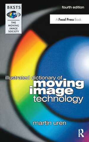 BKSTS Illustrated Dictionary of Moving Image Technology de Martin Uren