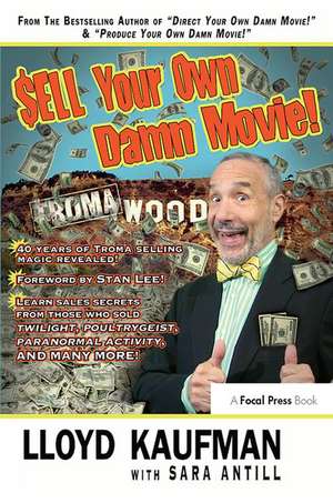 Sell Your Own Damn Movie! de Lloyd Kaufman