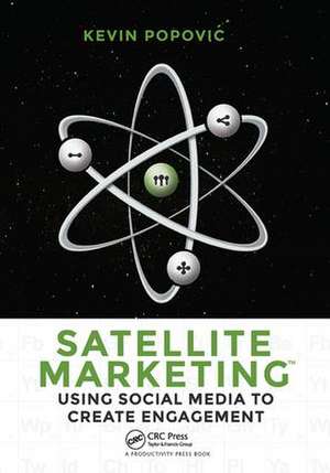 Satellite Marketing: Using Social Media to Create Engagement de Kevin Popovic