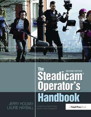 The Steadicam® Operator's Handbook de Jerry Holway