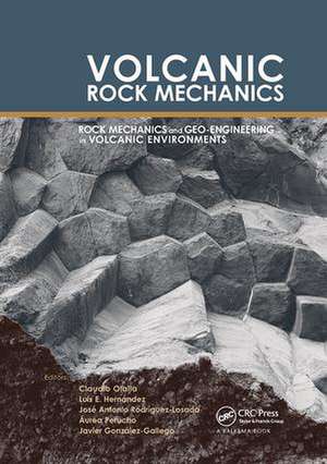 Volcanic Rock Mechanics: Rock Mechanics and Geo-engineering in Volcanic Environments de Claudio Olalla