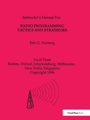 Radio Programming Tactics and Strategies de Eric G. Norbert